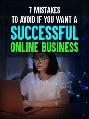 cover image of 7 Mistakes to Avoid If You Want a Successful Online Business